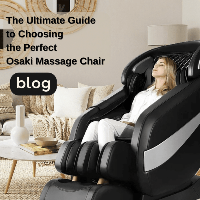 The Ultimate Guide to Choosing the Perfect Osaki Massage Chair